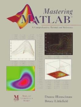 Paperback Mastering MATLAB: A Comprehensive Tutorial and Reference Book