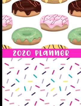 Paperback 2020 Planner: 12 Month Planner with Yearly, Monthly & Daily Timeline Views with Notes & More- Fun Donuts & Sprinkles Cover Design - Book