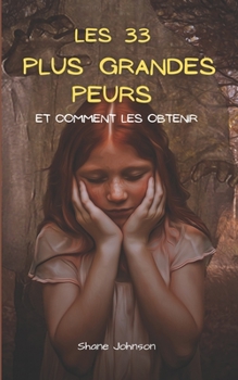 Paperback Les 33 Plus Grandes Peurs Et Comment Les Obtenir [French] Book