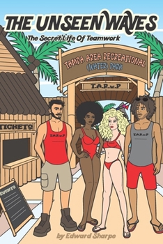 Paperback The Unseen Waves: The Secret Life Of Teamwork Book