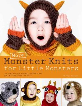 Paperback More Monster Knits for Little Monsters: 20 Super-Cute Animal-Themed Hat and Mitten Sets to Knit Book