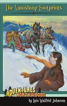Vanishing Footprints (Adventures of the Northwoods, No 4) - Book #4 of the Adventures of the Northwoods