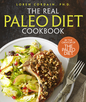 Hardcover The Real Paleo Diet Cookbook: 250 All-New Recipes from the Paleo Expert Book