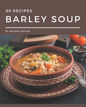 Paperback 88 Barley Soup Recipes: Welcome to Barley Soup Cookbook Book