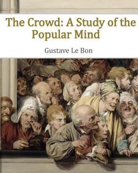 Paperback The Crowd: A Study of the Popular Mind Book