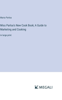 Hardcover Miss Parloa's New Cook Book; A Guide to Marketing and Cooking: in large print Book
