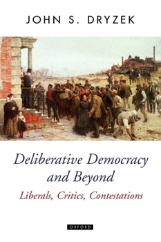 Paperback Deliberative Democracy and Beyond Liberals, Critics, Contestations Book