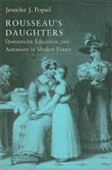 Hardcover Rousseau's Daughters: Domesticity, Education, and Autonomy in Modern France Book