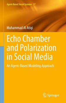 Hardcover Echo Chamber and Polarization in Social Media: An Agent-Based Modeling Approach Book