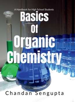 Hardcover Basics of Organic Chemistry: A Handbook for High School Students Book