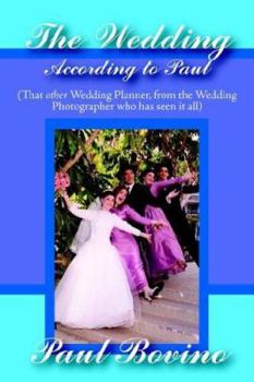 Paperback The Wedding According To Paul: That Other Wedding Planner from the Wedding Photographer who has seen it all Book