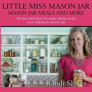Little Miss Mason Jar: Mason Jar Meals and More