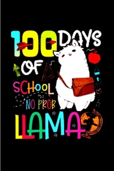 Paperback 100 days of school no prob llama: Alpacas journal blank lined notebook gift a llama sketch book & a diary a college rulled organizer noteworthy joy & Book