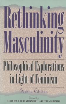 Paperback Rethinking Masculinity: Philosophical Explorations in Light of Feminism Book
