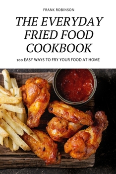 Paperback The Everyday Fried Food Cookbook Book