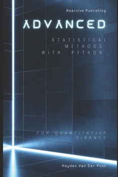 Paperback Advanced Statistical Methods with Python for Quantitative Finance: A Comprehensive Guide for 2025 Book