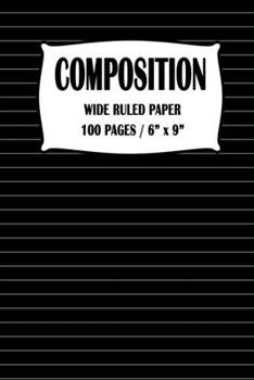 Paperback Composition Wide Ruled Paper Notebook: Black Cover 100 pages 6 x 9 inch Book