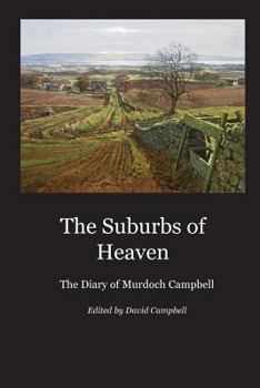 Paperback The Suburbs of Heaven: The Diary of Murdoch Campbell Book