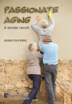Hardcover Passionate aging: A tender revolt (Sociology) Book