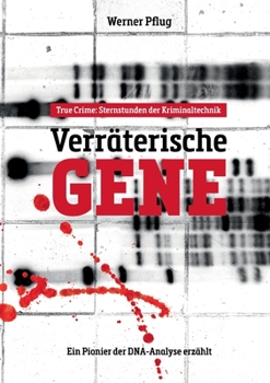 Paperback Verräterische Gene: Sternstunden der Kriminaltechnik. Ein Pionier der DNA-Analyse erzählt [German] Book