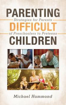Hardcover Parenting Difficult Children: Strategies for Parents of Preschoolers to Preteens Book