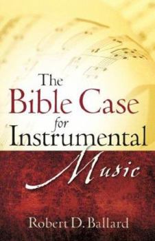 Paperback The Bible Case for Instrumental Music Book