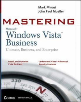 Paperback Mastering Windows Vista Business: Ultimate, Business, and Enterprise Book