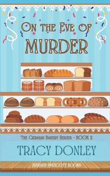On the Eve of Murder (The German Bakery Series) - Book #2 of the German Bakery Series