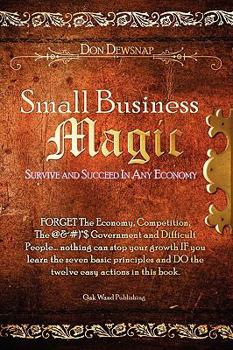 Paperback Small Business Magic: Survive and Succeed In Any Economy Book