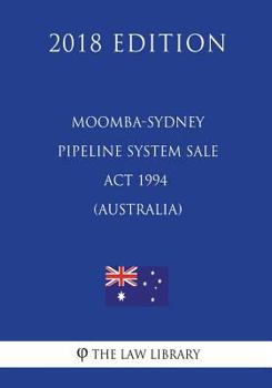 Paperback Moomba-Sydney Pipeline System Sale ACT 1994 (Australia) (2018 Edition) Book