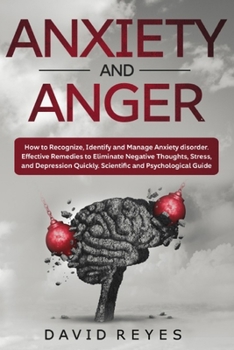 Paperback Anxiety and anger: How to Recognize, Identify and Manage Anxiety disorder. Effective Remedies to Eliminate Negative Thoughts, Stress, and Book