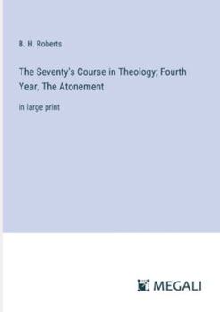Paperback The Seventy's Course in Theology; Fourth Year, The Atonement: in large print Book