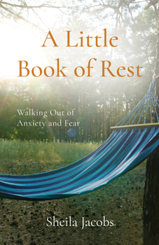 Paperback A Little Book of Rest: Walking Out of Anxiety and Fear Book