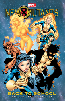 New Mutants: Back to School - The Complete Collection - Book  of the New Mutants (2003)