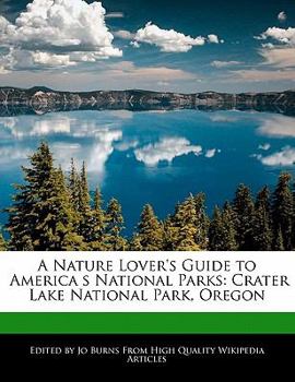 Paperback A Nature Lover's Guide to America S National Parks: Crater Lake National Park, Oregon Book