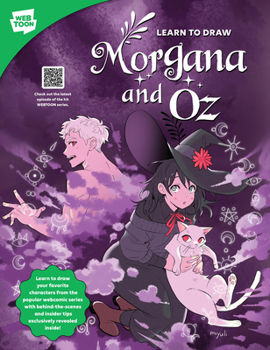 Paperback Learn to Draw Morgana and Oz: Learn to Draw Your Favorite Characters from the Popular Webcomic Series with Behind-The-Scenes and Insider Tips Exclus Book