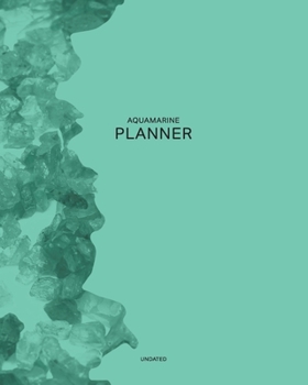 Undated Aquamarine Planner: Icy Water 12 Month - 1 Year No Date Daily Weekly Monthly Business Journal| Calendar Organizer with To-Do List, Goals ... Games for your Relaxation (Colored  Planner)