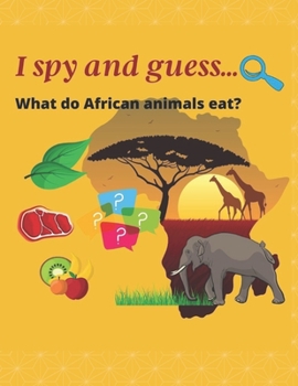 Paperback I spy and guess...: What do African animal eat? Book