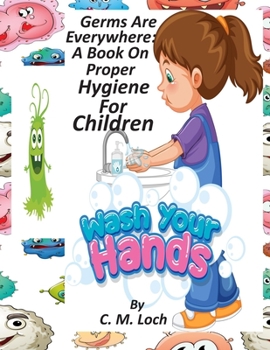 Paperback Germs Are Everywhere: A Book On Proper Hygiene For Children Book