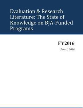 Paperback Evaluation & Research Literature: The State of Knowledge on BJA-Funded Programs Book