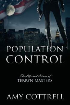 Paperback Population Control: The Life and Crimes of Terryn Masters Book