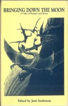 Paperback Bringing Down the Moon: 15 Tales of Fantasy and Terror Book