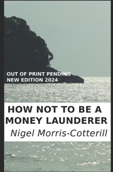 How Not to Be a Money Launderer: The Avoidance of Fraud and Money Laundering in Your Organisation