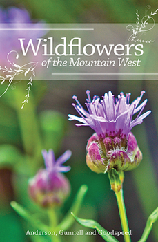 Spiral-bound Wildflowers of the Mountain West: Volume 1 Book