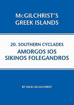 Southern Cylades: Amorgos IOS Sikinos Folegandros: McGilchrist's Greek Islands Book 20 - Book #20 of the McGilchrist's Greek Islands