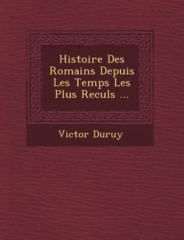 Paperback Histoire Des Romains Depuis Les Temps Les Plus Recul&#65533;s ... [French] Book