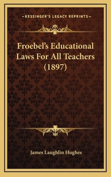 Hardcover Froebel's Educational Laws For All Teachers (1897) Book