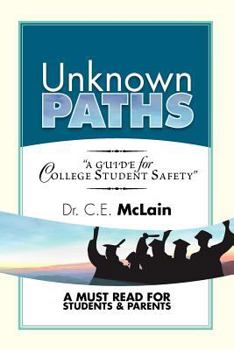 Paperback Unknown Paths: A Guide To College Student Safety Book