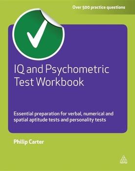 Paperback IQ and Psychometric Test Workbook: Essential Preparation for Verbal Numerical and Spatial Aptitude Tests and Personality Tests Book