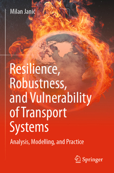 Paperback Resilience, Robustness, and Vulnerability of Transport Systems: Analysis, Modelling, and Practice Book